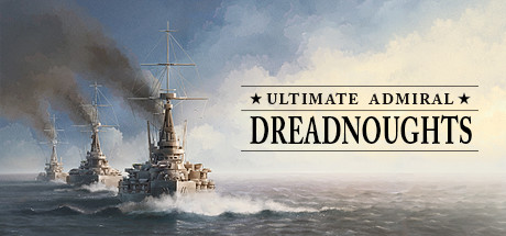 终极提督：无畏战舰/Ultimate Admiral: Dreadnoughts （更新v1.4.1.1）-SteamVip游戏站