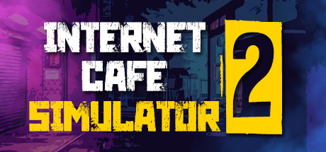 网吧模拟器2/Internet Cafe Simulator 2（Build.2022.02.26）-SteamVip游戏站